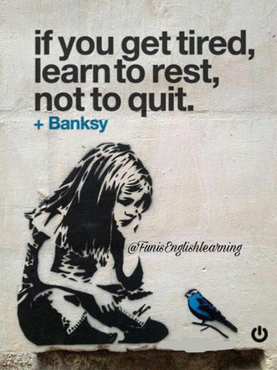 هر وقت که خسته شدی،. یاد بگیر که استراحت کنی؛. نه اینکه بیخیال شی!